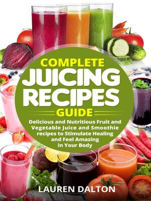 cover image of Complete Juicing Recipes Guide